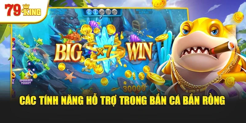 Các tính năng hỗ trợ trong bắn cá bắn rồng