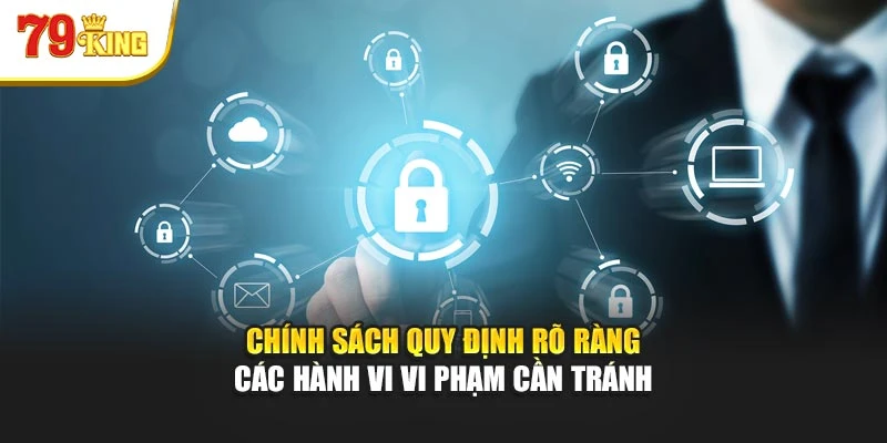 Chính sách quy định rõ ràng các hành vi vi phạm cần tránh
