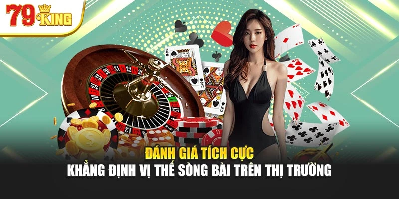 Đánh giá tích cực khẳng định vị thế sòng bài trên thị trường