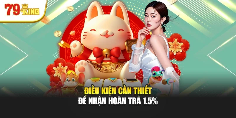 Điều kiện cần thiết để nhận hoàn trả 1.5%