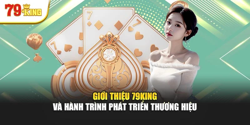 Giới thiệu 79King và hành trình phát triển thương hiệu