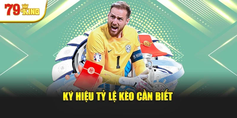 Ký hiệu tỷ lệ kèo cần biết