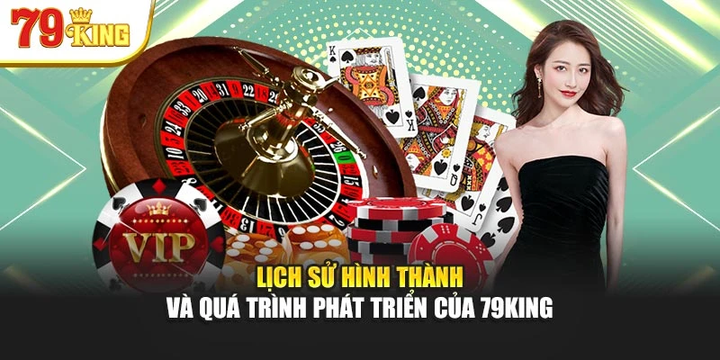 Lịch sử hình thành và quá trình phát triển của 79king