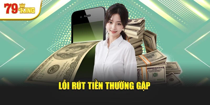 Lỗi rút tiền thường gặp