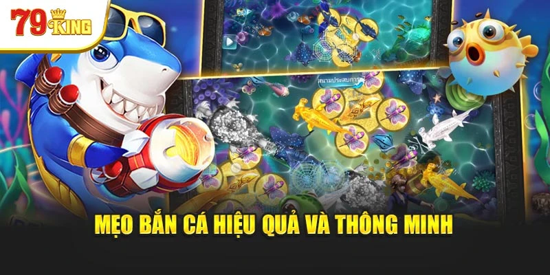 Mẹo bắn cá hiệu quả và thông minh