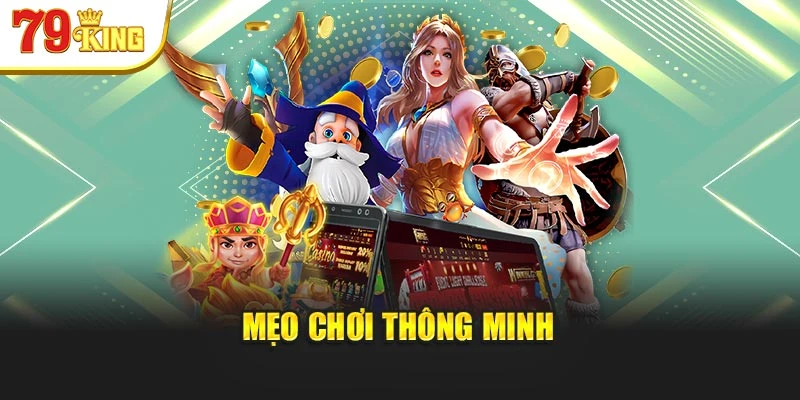 Mẹo chơi thông minh