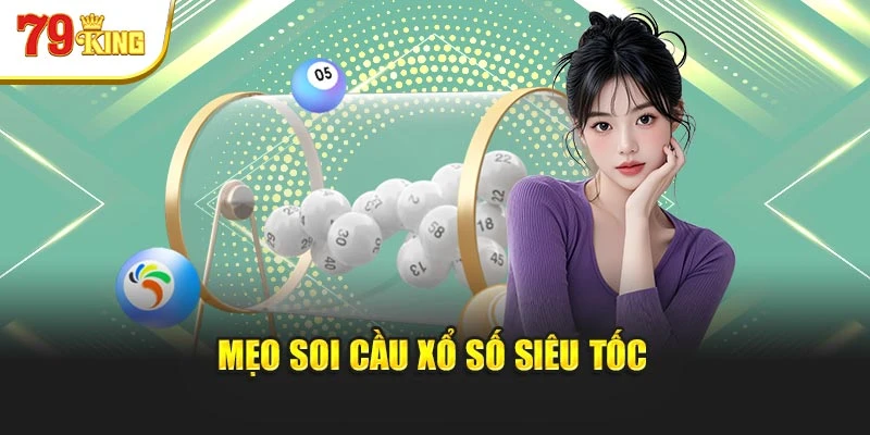 Mẹo soi cầu xổ số siêu tốc