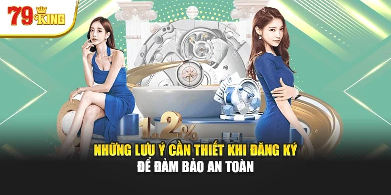Những lưu ý cần thiết khi đăng ký để đảm bảo an toàn