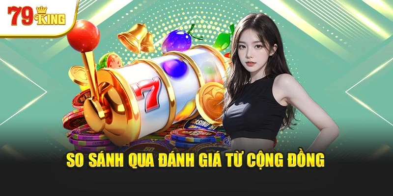 So sánh qua đánh giá từ cộng đồng
