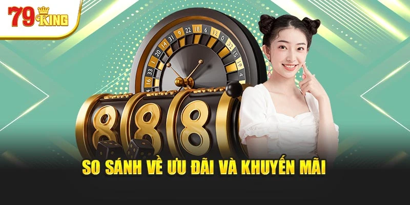 So sánh về ưu đãi và khuyến mãi