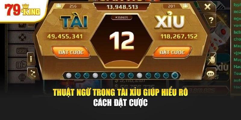 Thuật ngữ trong tài xỉu giúp hiểu rõ cách đặt cược