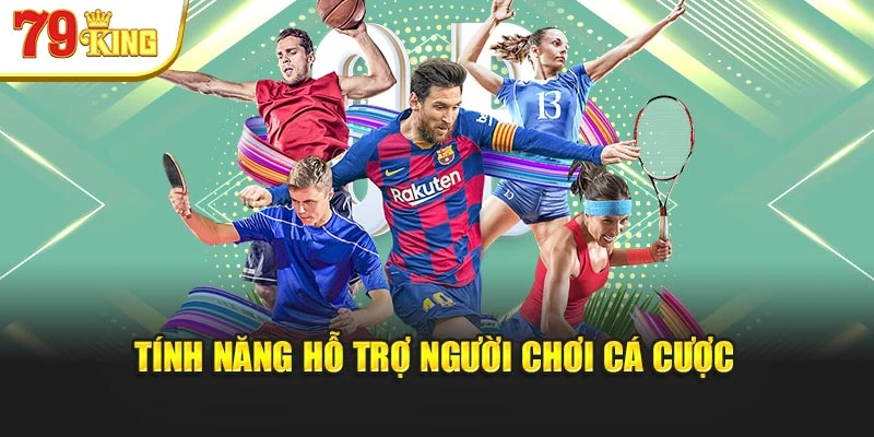 Tính năng hỗ trợ người chơi cá cược