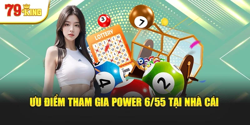 Ưu điểm tham gia Power 6/55 tại nhà cái